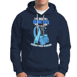 Diabetes Warrior Hoodie Be Nice To Diabetics We Deal With Enough Prick Already TS02 Navy Printyourwear