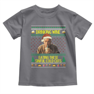 Funny Ed Gein Christmas Meme Toddler T Shirt Drinking Wine Eating This Sinful Cold Cuts Viral Scene TS02 Charcoal Print Your Wear