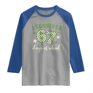 I Survived 67 Days of School Raglan Shirt Funny Six Seven Meme Students Teacher Celebration TS02 Sport Gray Royal Print Your Wear