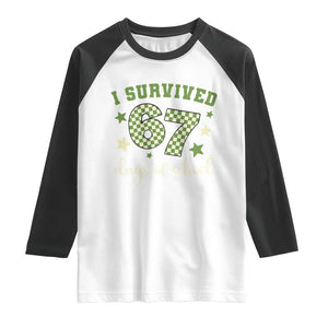 I Survived 67 Days of School Raglan Shirt Funny Six Seven Meme Students Teacher Celebration TS02 White Black Print Your Wear
