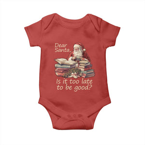 Funny Christmas Baby Onesie Dear Santa Is It Too Late To Be Good TS02 Red Print Your Wear