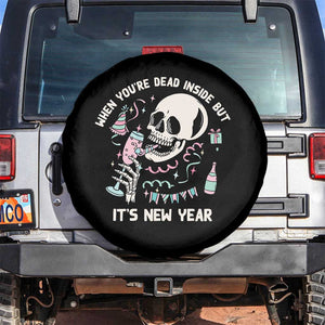 Drinking Skeleton Spare Tire Cover When You're Dead Inside But It's New Year TS02 No hole Black Print Your Wear
