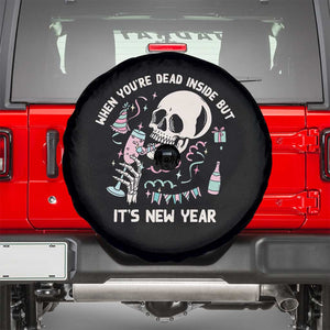 Drinking Skeleton Spare Tire Cover When You're Dead Inside But It's New Year TS02 Black Print Your Wear