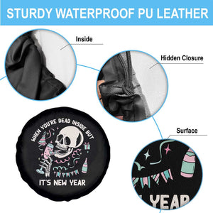 Drinking Skeleton Spare Tire Cover When You're Dead Inside But It's New Year TS02 Print Your Wear