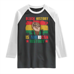 Black History Is American History Raglan Shirt African American Pride Raised Fist TS02 Black White Print Your Wear