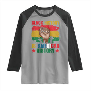 Black History Is American History Raglan Shirt African American Pride Raised Fist TS02 Sport Gray Black Print Your Wear