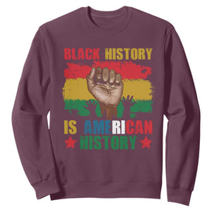 Black History Is American History Sweatshirt Patriotic African American Pride Raised Fist TS02 Maroon Printyourwear