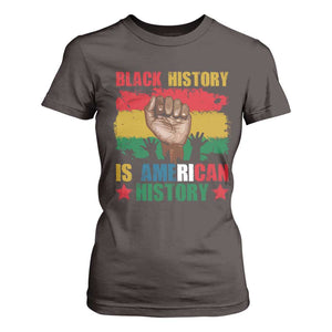 Black History Is American History T Shirt For Women African American Pride Raised Fist TS02 Dark Chocolate Print Your Wear