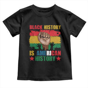 Black History Is American History Toddler T Shirt African American Pride Raised Fist TS02 Black Print Your Wear
