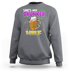 Funny Mardi Gras Drinking Couple Matching Sweatshirt She's My Drunker Half TS02 Charcoal Printyourwear