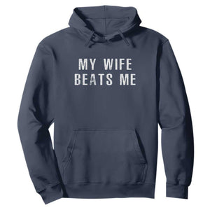 Funny Husband Joke Hoodie My Wife Beats Me TS02 Navy Print Your Wear