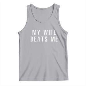 Funny Husband Joke Tank Top My Wife Beats Me TS02 Athletic Heather Print Your Wear
