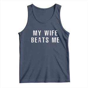 Funny Husband Joke Tank Top My Wife Beats Me TS02 Navy Print Your Wear