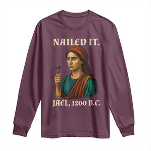 Funny Biblical Jael Nailed It Vintage Long Sleeve Shirt Strong Woman Bible Story Dark Humor Meme TS02 Maroon Print Your Wear