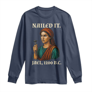 Funny Biblical Jael Nailed It Vintage Long Sleeve Shirt Strong Woman Bible Story Dark Humor Meme TS02 Navy Print Your Wear