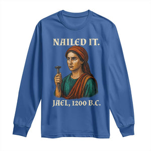 Funny Biblical Jael Nailed It Vintage Long Sleeve Shirt Strong Woman Bible Story Dark Humor Meme TS02 Royal Blue Print Your Wear