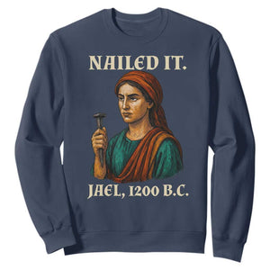 Funny Biblical Jael Nailed It Vintage Sweatshirt Strong Woman Bible Story Dark Humor Meme TS02 Navy Print Your Wear