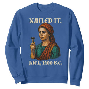 Funny Biblical Jael Nailed It Vintage Sweatshirt Strong Woman Bible Story Dark Humor Meme TS02 Royal Blue Print Your Wear