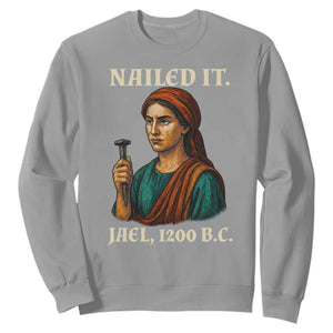 Funny Biblical Jael Nailed It Vintage Sweatshirt Strong Woman Bible Story Dark Humor Meme TS02 Sport Gray Print Your Wear