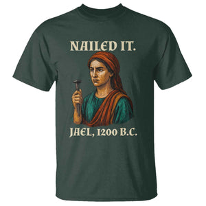 Funny Biblical Jael Nailed It Vintage T Shirt Strong Woman Bible Story Dark Humor Meme TS02 Dark Forest Green Print Your Wear