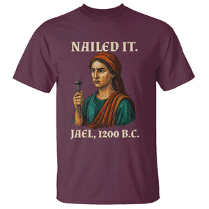 Funny Biblical Jael Nailed It Vintage T Shirt Strong Woman Bible Story Dark Humor Meme TS02 Maroon Print Your Wear