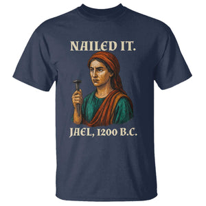 Funny Biblical Jael Nailed It Vintage T Shirt Strong Woman Bible Story Dark Humor Meme TS02 Navy Print Your Wear