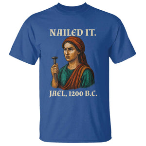 Funny Biblical Jael Nailed It Vintage T Shirt Strong Woman Bible Story Dark Humor Meme TS02 Royal Blue Print Your Wear