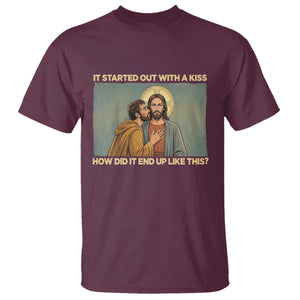 It Started Out With A Kiss Christian Easter T Shirt Judas Betrayal Biblical Scene Faith Reflection Gift TS02 Maroon Print Your Wear