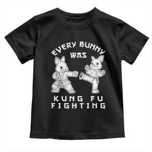 Funny Easter Rabbit Martial Arts Toddler T Shirt Every Bunny Was Kung Fu Fighting Cute Bunny Humor Gift TS02 Black Print Your Wear