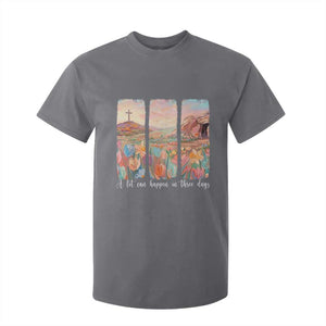 A Lot Can Happen In Three Days Christian Easter T Shirt For Kid Empty Tomb Cross Landscape Faith Inspirational Gift TS02 Charcoal Print Your Wear