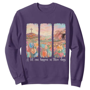 A Lot Can Happen In Three Days Christian Easter Sweatshirt Empty Tomb Cross Landscape Faith Inspirational Gift TS02 Purple Print Your Wear