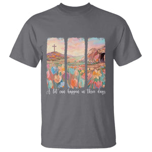 A Lot Can Happen In Three Days Christian Easter T Shirt Empty Tomb Cross Landscape Faith Inspirational Gift TS02 Charcoal Print Your Wear