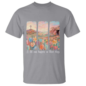 A Lot Can Happen In Three Days Christian Easter T Shirt Empty Tomb Cross Landscape Faith Inspirational Gift TS02 Sport Gray Print Your Wear