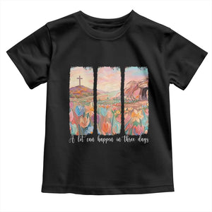 A Lot Can Happen In Three Days Christian Easter Toddler T Shirt Empty Tomb Cross Landscape Faith Inspirational Gift TS02 Black Print Your Wear