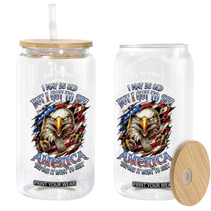 Vintage American Eagle Patriotic Pride Glass Can I May Be Old But I Got To See America Freedom Sarcastic Political Humor TS02 Print Your Wear