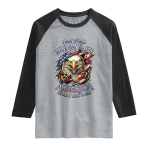 Vintage American Eagle Patriotic Pride Raglan Shirt I May Be Old But I Got To See America Freedom Sarcastic Political Humor TS02 Heather Gray Black Print Your Wear