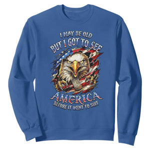 Vintage American Eagle Patriotic Pride Sweatshirt I May Be Old But I Got To See America Freedom Sarcastic Political Humor TS02 Royal Blue Print Your Wear