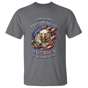 Vintage American Eagle Patriotic Pride T Shirt - I May Be Old But I Got To See America Freedom Sarcastic Political Humor TS02 Charcoal Print Your Wear