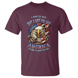 Vintage American Eagle Patriotic Pride T Shirt - I May Be Old But I Got To See America Freedom Sarcastic Political Humor TS02 Maroon Print Your Wear