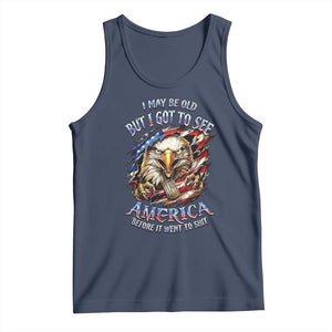Vintage American Eagle Patriotic Pride Tank Top I May Be Old But I Got To See America Freedom Sarcastic Political Humor TS02 Navy Print Your Wear