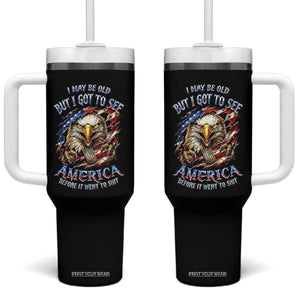 Vintage American Eagle Patriotic Pride Tumbler With Handle I May Be Old But I Got To See America Freedom Sarcastic Political Humor TS02 One Size: 40 oz Black Print Your Wear