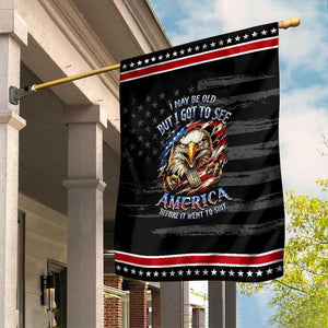 Vintage American Eagle Patriotic Pride Garden Flag I May Be Old But I Got To See America Freedom Sarcastic Political Humor TS02 Distressed Black Red Print Your Wear