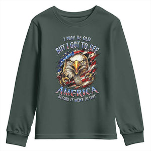 Vintage American Eagle Patriotic Pride Youth Sweatshirt I May Be Old But I Got To See America Freedom Sarcastic Political Humor TS02 Dark Forest Green Print Your Wear