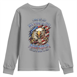 Vintage American Eagle Patriotic Pride Youth Sweatshirt I May Be Old But I Got To See America Freedom Sarcastic Political Humor TS02 Sport Gray Print Your Wear