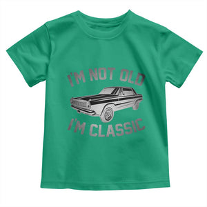 Im Not Old Im Classic Toddler T Shirt Retro Dad Funny Vintage Muscle Car Lover Gift for Men TS02 Irish Green Print Your Wear