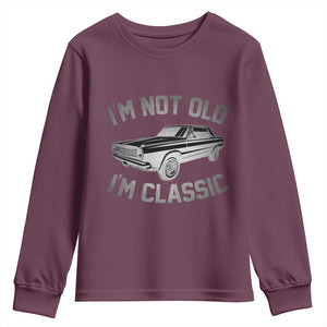 Im Not Old Im Classic Youth Sweatshirt Retro Dad Funny Vintage Muscle Car Lover Gift for Men TS02 Maroon Print Your Wear