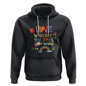 Gay Pride Hoodie Love Whoever The F You Want LGBTQ LGBT Pride History Month TS02 Black Printyourwear