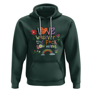 Gay Pride Hoodie Love Whoever The F You Want LGBTQ LGBT Pride History Month TS02 Dark Forest Green Printyourwear