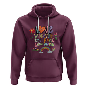 Gay Pride Hoodie Love Whoever The F You Want LGBTQ LGBT Pride History Month TS02 Maroon Printyourwear