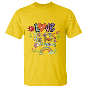 Gay Pride T Shirt Love Whoever The F You Want LGBTQ LGBT Pride History Month TS02 Daisy Printyourwear